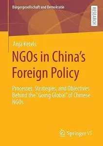 NGOs in China’s Foreign Policy: Processes, Strategies, and Objectives Behind the “Going Global” of Chinese NGOs