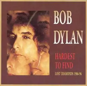 Bob Dylan - Hardest To Find (LOST DIAMONDS 1986-96) **Superb Rarities Bootleg** (1996)