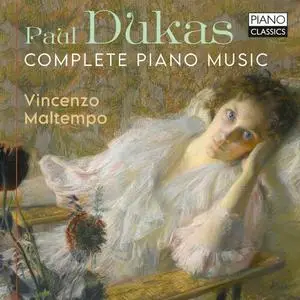 Vincenzo Maltempo - Dukas: Complete Piano Music (2023)