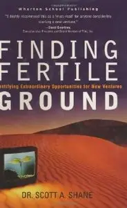 Finding Fertile Ground: Identifying Extraordinary Opportunities for New Ventures (repost)