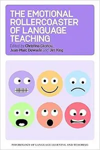 The Emotional Rollercoaster of Language Teaching (Psychology of Language Learning and Teaching, 4)