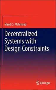 Decentralized Systems with Design Constraints 