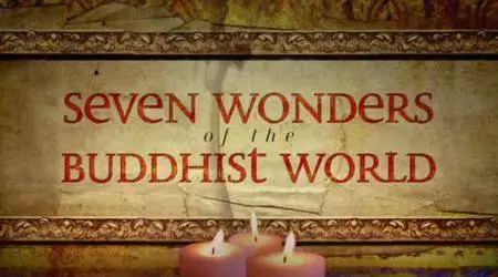 BBC - Seven Wonders of the Buddhist World (2011)