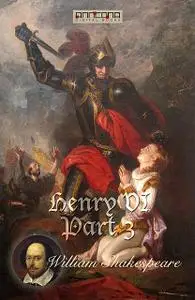 «Henry VI, Part 3» by William Shakespeare