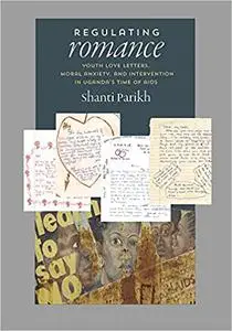 Regulating Romance: Youth Love Letters, Moral Anxiety, and Intervention in Uganda’s Time of AIDS