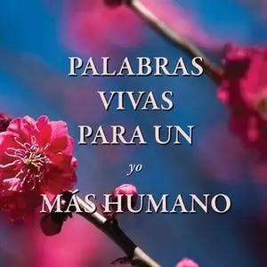 «Palabras vivas para un yo más humano» by Fredo Velazquez