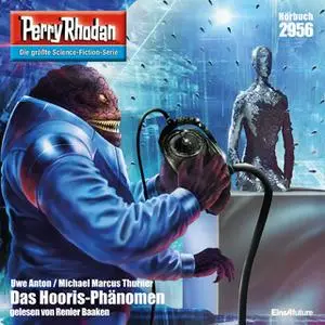 «Perry Rhodan - Episode 2956: Das Hooris-Phänomen» by Uwe Anton,Michael Marcus Thurner