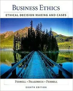Business Ethics: Ethical Decision Making and Cases, 8th Edition (repost)