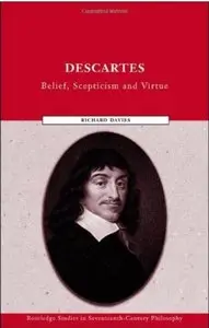 Descartes: Belief, Scepticism and Virtue