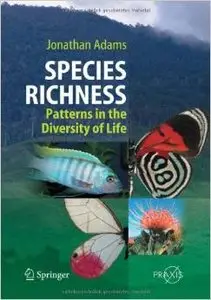 Species Richness: Patterns in the Diversity of Life by Jonathan Adams