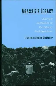 Agassiz's Legacy: Scientists' Reflections on the Value of Field Experience