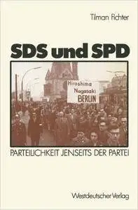 SDS und SPD: Parteilichkeit jenseits der Partei (Schriften des Zentralinstituts für sozialwiss. Forschung der FU Berlin)