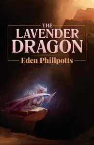 «The Lavender Dragon» by Eden Phillpotts