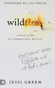 Wildfires: Revolt Against Apathy and Ignite Your World with God's Power