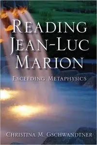 Reading Jean-Luc Marion: Exceeding Metaphysics (Repost)