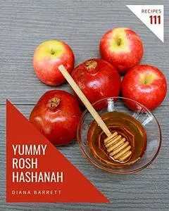 111 Yummy Rosh Hashanah Recipes: Enjoy Everyday With Yummy Rosh Hashanah Cookbook!