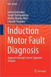 Induction Motor Fault Diagnosis: Approach through Current Signature Analysis (Repost)