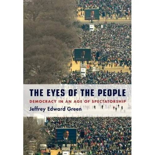 The Eyes of the People: Democracy in an Age of Spectatorship