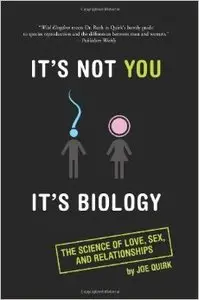 It's Not You, It's Biology.: The Science of Love, Sex, and Relationships (repost)
