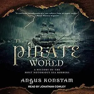 The Pirate World: A History of the Most Notorious Sea Robbers [Audiobook]