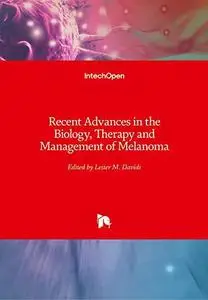 Recent advances in the biology, therapy and management of melanoma