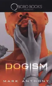 «Dogism» by Mark Anthony