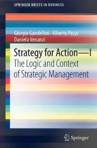 Strategy for Action - I: The Logic and Context of Strategic Management