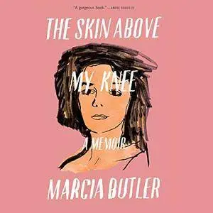 The Skin Above My Knee [Audiobook]