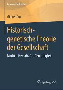 Historisch-genetische Theorie der Gesellschaft: Macht - Herrschaft - Gerechtigkeit