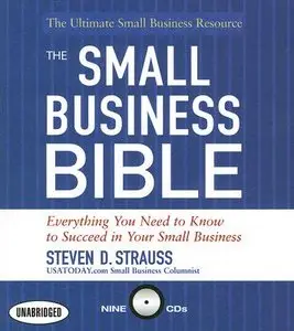 The Small Business Bible: Everything You Need to Know to Succeed in Your Small Business