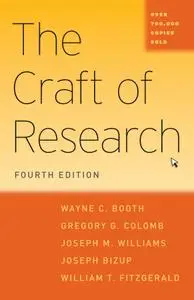 The Craft of Research (Chicago Guides to Writing, Editing, and Publishing), 4th Edition