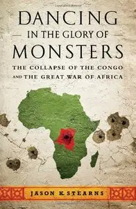 Dancing in the Glory of Monsters: The Collapse of the Congo and the Great War of Africa (Repost)