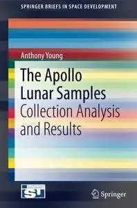 The Apollo Lunar Samples: Collection Analysis and Results (SpringerBriefs in Space Development) [Repost]