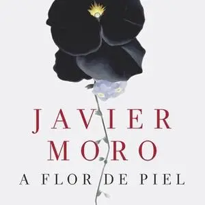 «A flor de piel» by Javier Moro