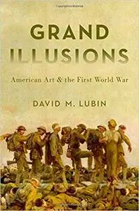 Grand Illusions: American Art and the First World War
