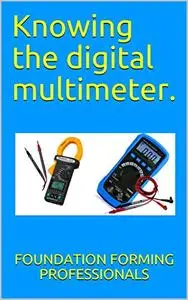 Knowing the digital multimeter. (backup energies... Book 2)