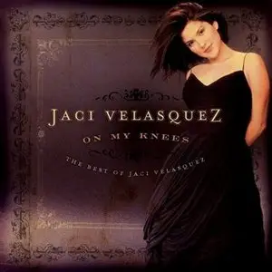 Jaci Velasquez - On My Knees: The Best Of Jaci Velasquez  (2006)