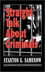 Straight Talk about Criminals: Understanding and Treating Antisocial Individuals