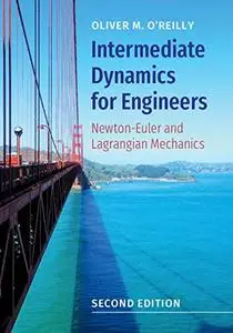 Intermediate Dynamics for Engineers: Newton-Euler and Lagrangian Mechanics 2nd Edition