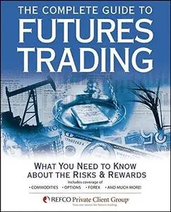 The Complete Guide to Futures Trading: What You Need to Know About the Risks and Rewards