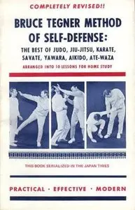 Bruce Tegner Method of Self-Defense: The Best of Judo, Jiu jitsu, Karate, Savate, Yawara, Aikido, Ate-Waza (Repost)