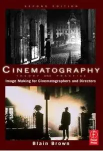 Cinematography: Theory and Practice, Second Edition: Image Making for Cinematographers and Directors (Repost)