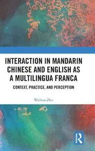 Interaction in Mandarin Chinese and English as a Multilingua Franca Context, Practice, and Percep...