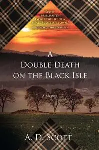 «A Double Death on the Black Isle» by A. D. Scott