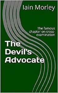 The Devil's Advocate: The famous chapter on cross-examination (The Devil's Advocate Bookshelf Book 1)