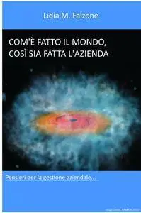 Com’è fatto il mondo, così sia fatta l’azienda