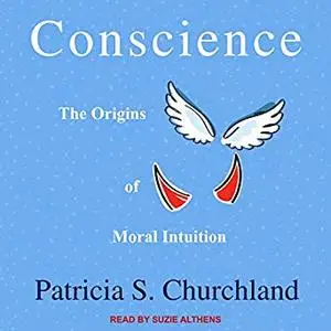 Conscience: The Origins of Moral Intuition [Audiobook]