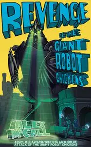 «Revenge of the Giant Robot Chickens» by Alex McCall