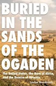 Buried in the Sands of the Ogaden: The United States, the Horn of Africa, and the Demise of Detente