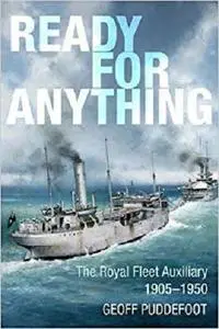 Ready For Anything: The Royal Fleet Auxiliary 1905-1950